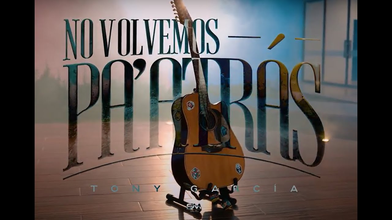 Tony García - No Volvemos Pa'atrás