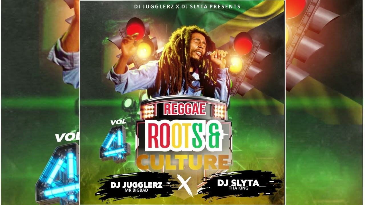 ROOTS REGGAE & CULTURE 4 - DJ JUGGLERZ X DJ SLYTA