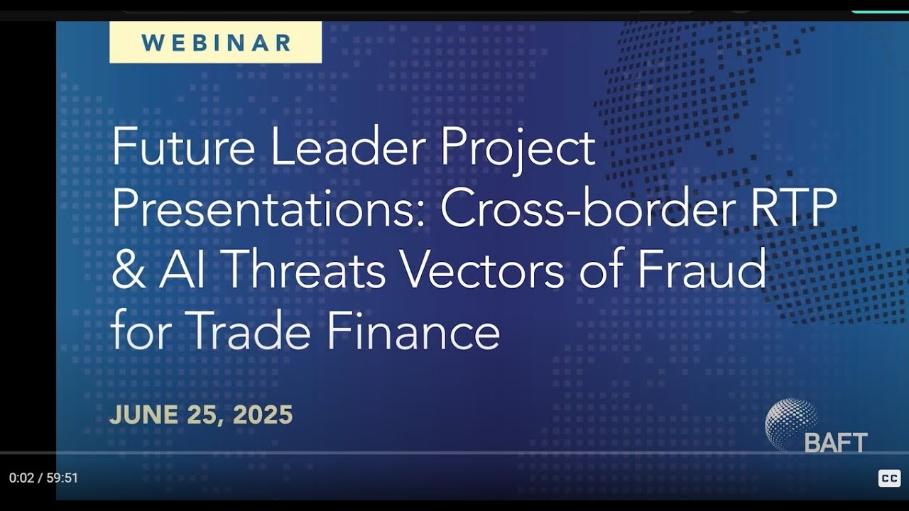 Future Leader Project Presentations: Cross-border RTP & AI Threat Vectors of Fraud in Trade Finance