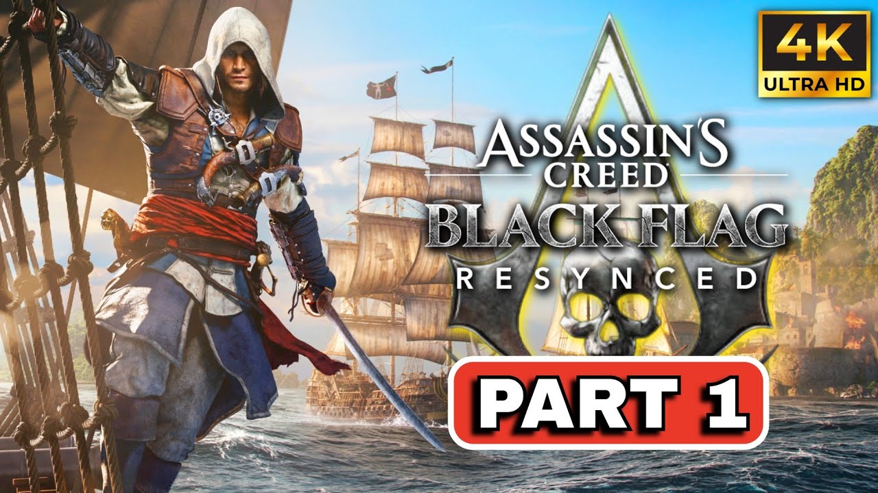 Assassins Creed Black Flag Resynced Gameplay Walkthrough Part 1 [4K 60FPS] - No Commentary