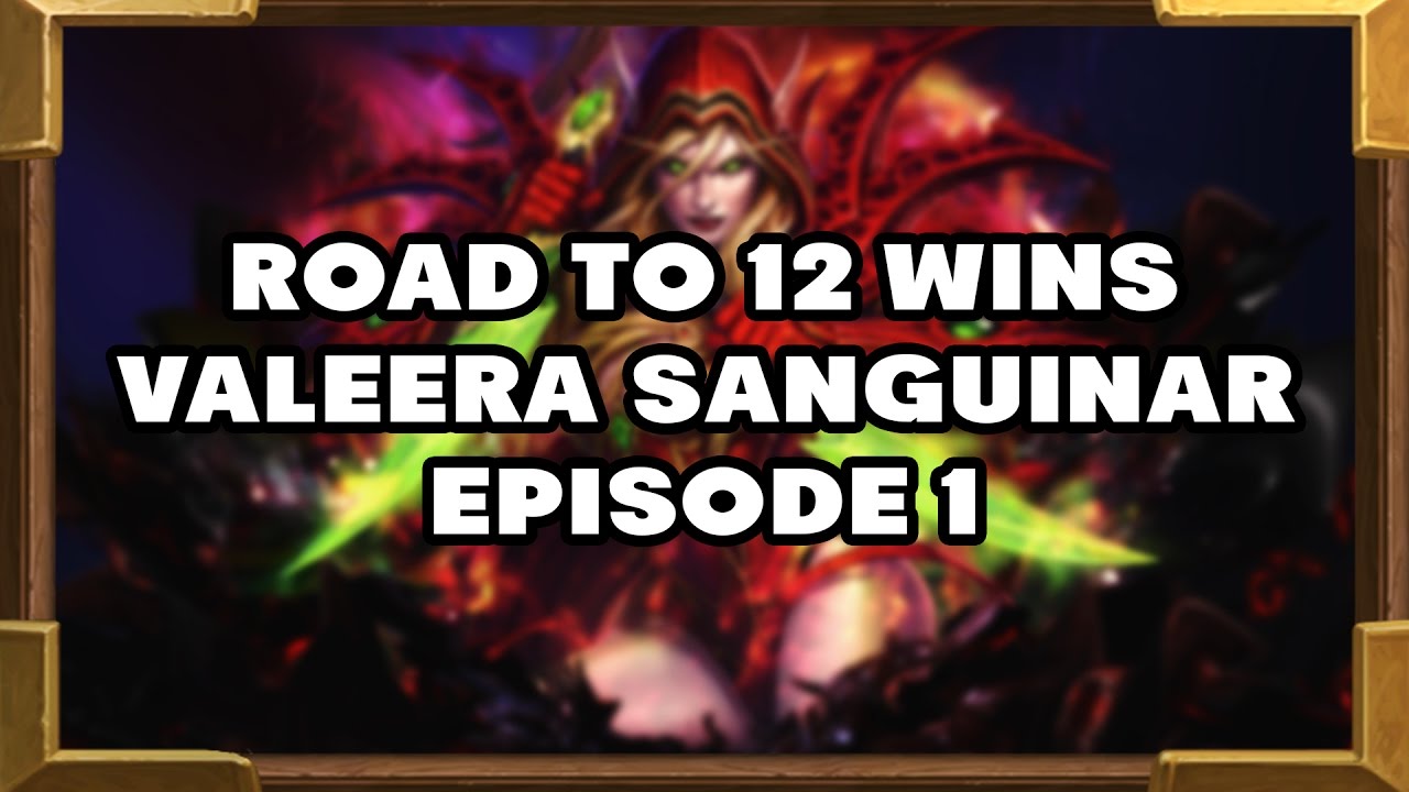 Road To 12 Wins | Valeera Sanguinar | Episode 1