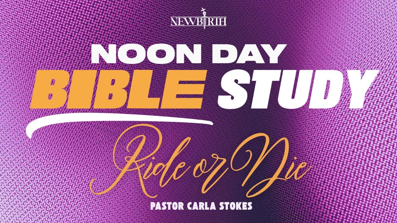 RIDE OR DIE | NOON DAY BIBLE STUDY | PASTOR CARLA STOKES