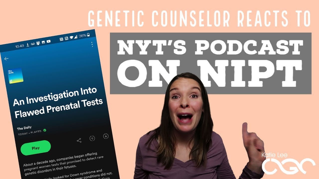 Genetic Counselor Reacts to NYT Podcast on Flawed Non-Invasive Prenatal Testing (NIPT)