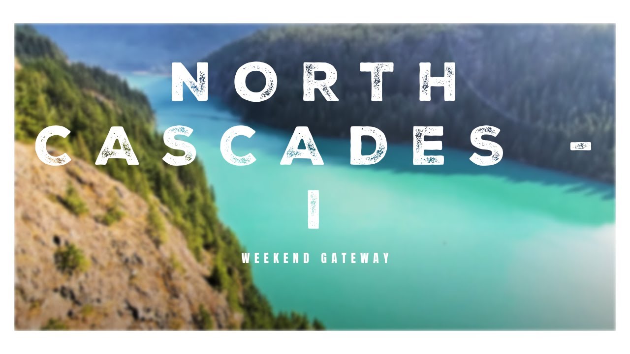 Weekend in North Cascades - Part 1