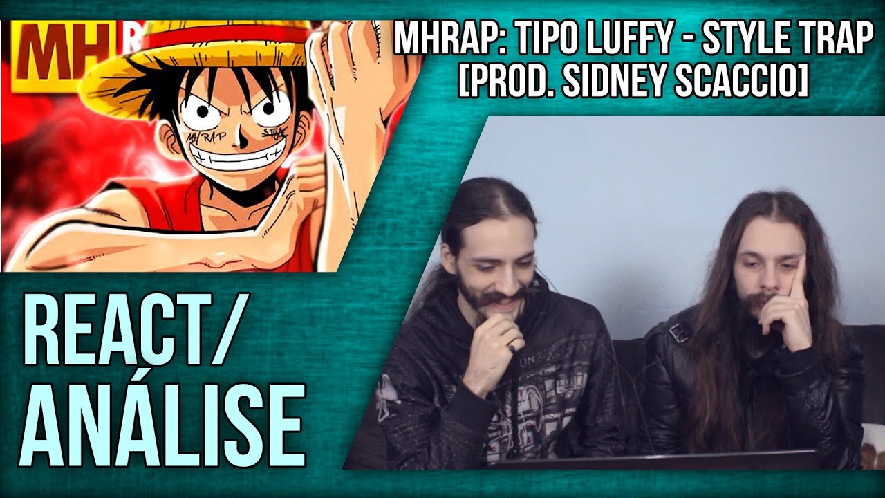 [REACT/AN&Aacute;LISE]  @MHRAPOFICIAL: TIPO LUFFY - STYLE TRAP [PROD. SIDNEY SCACCIO]