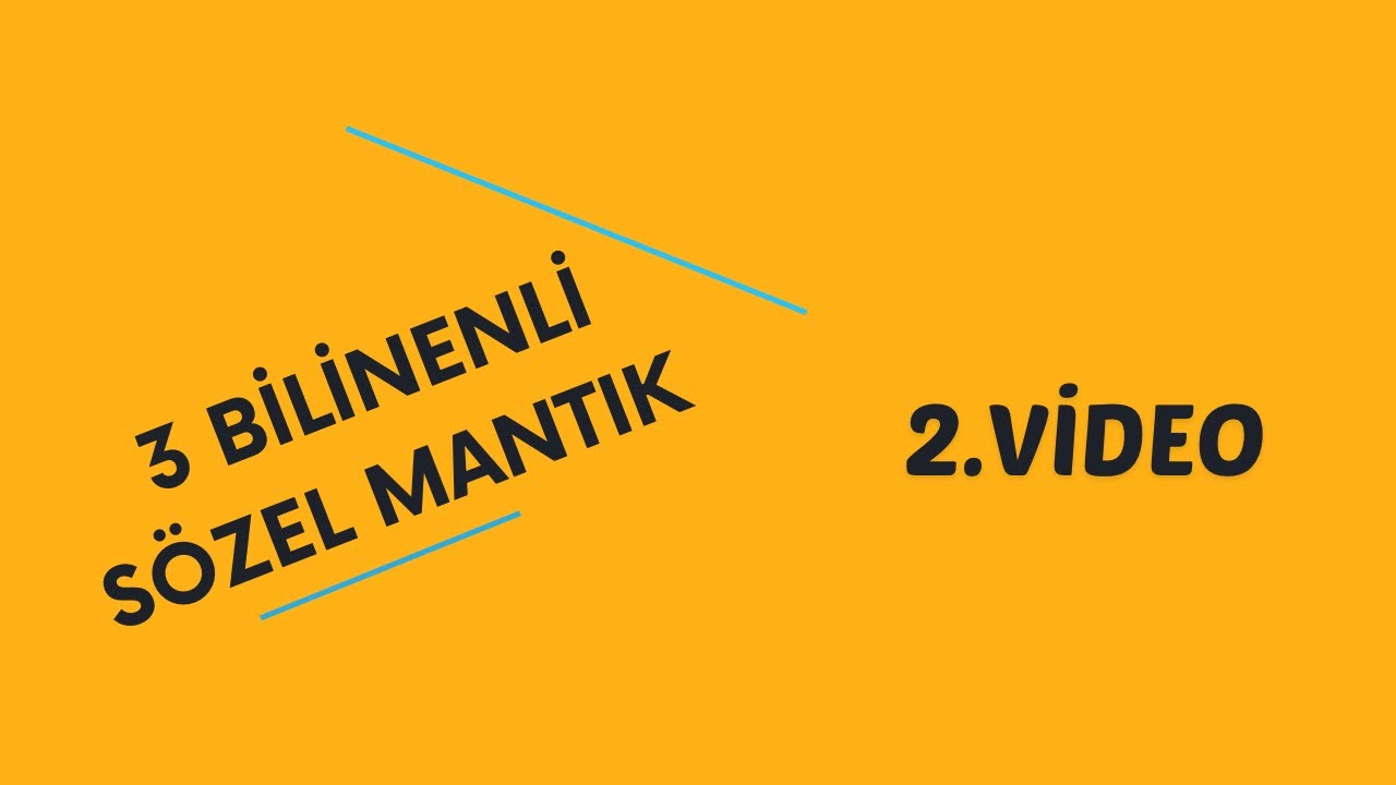 ÜÇ BİLİNENLİ SÖZEL MANTIK SORU 1