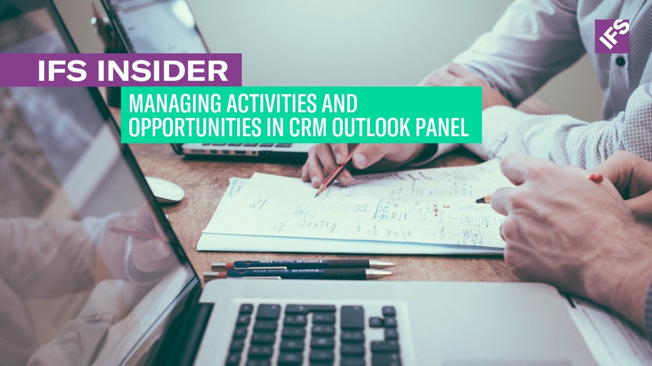 IFS Insider: Managing Activities and Opportunities in CRM Outlook Panel