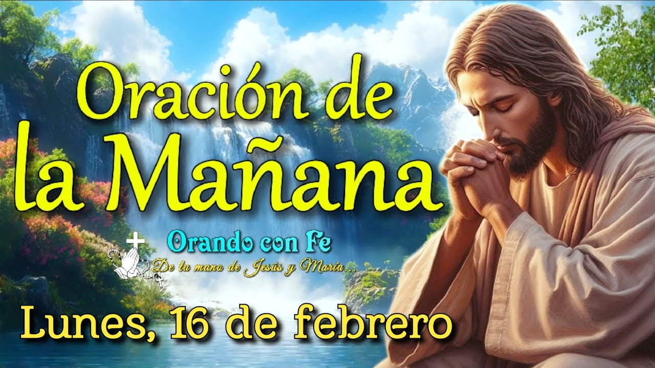 Oración de la Mañana: Inicia tu Día con Dios | Lunes 16 de febrero 2026.