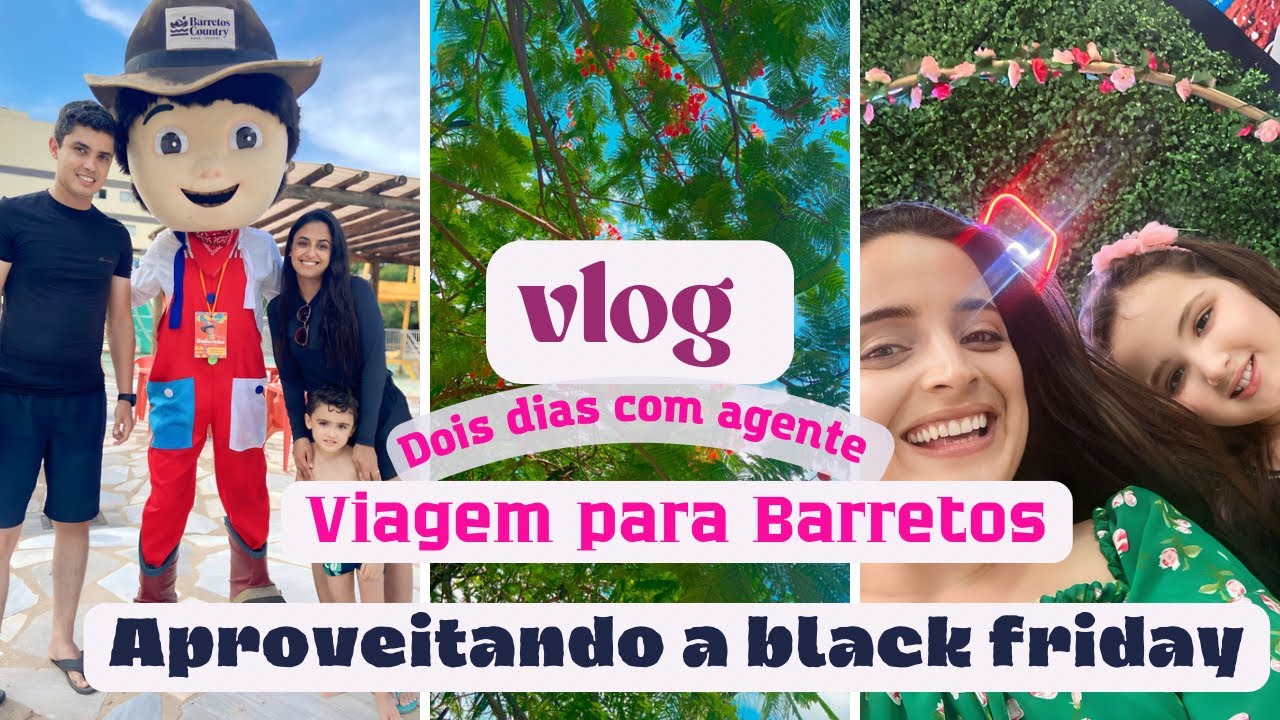 VLOG | viagem para Barretos | passeio no Barretos country resort + comprinhas black friday