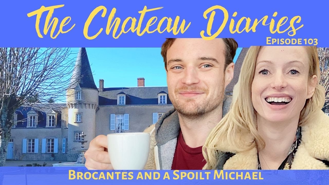 THE CHATEAU DIARIES 103: BROCANTES AND A SPOILT MICHAEL