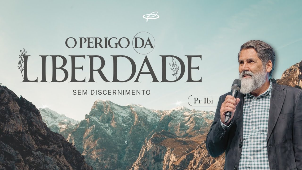 O Perigo da Liberdade sem Discernimento - Pr. Ibi -  15/02/2026