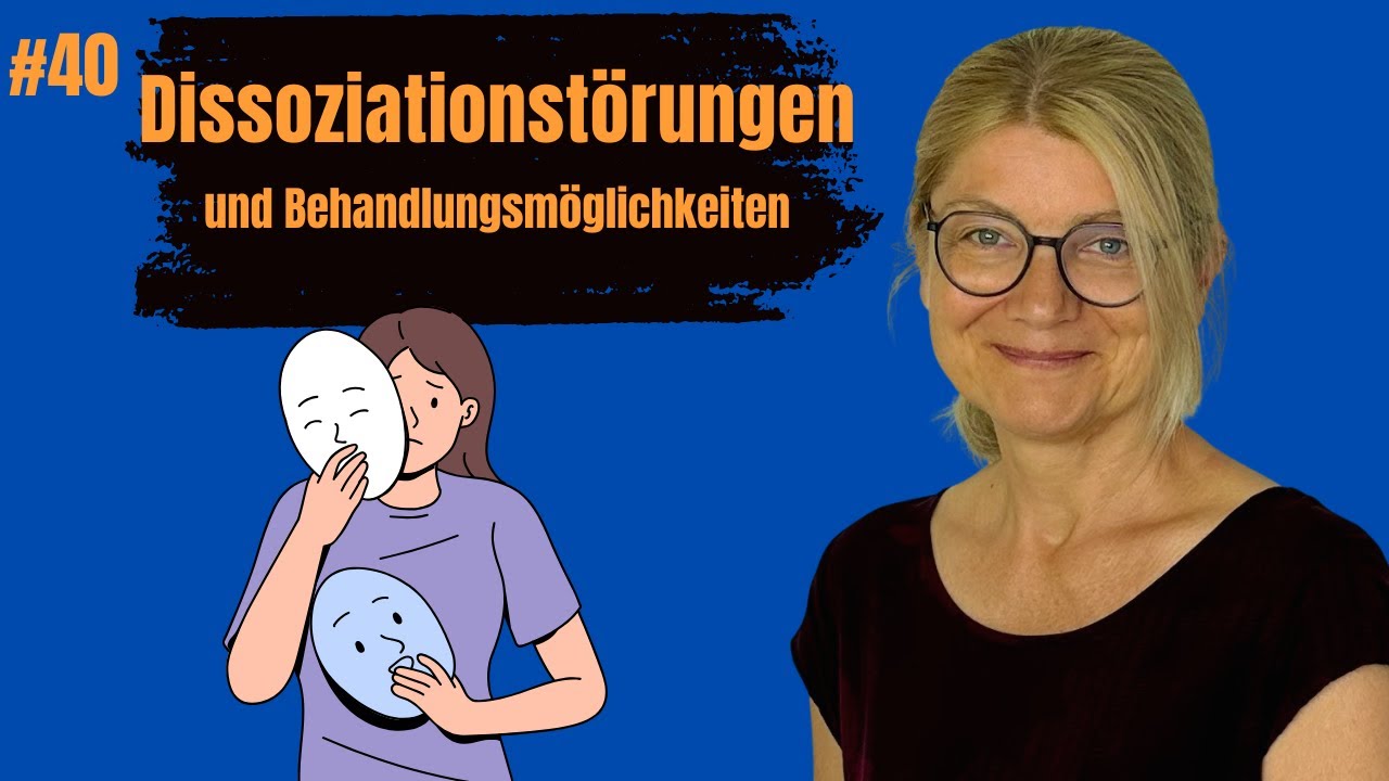 #40 Dissoziationsstörungen und Behandlungsmöglichkeiten