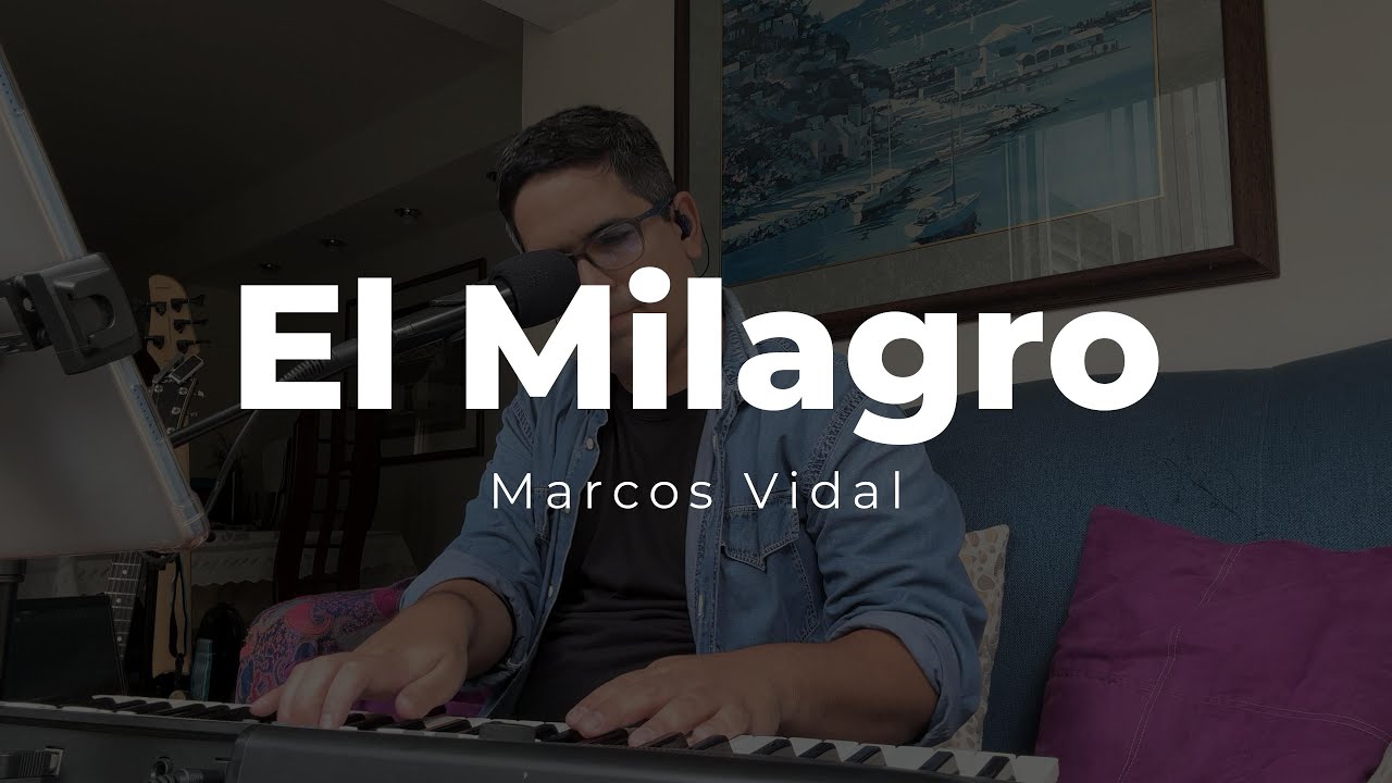 El Milagro - Marcos Vidal - #adoracion #musicacristiana #Dios