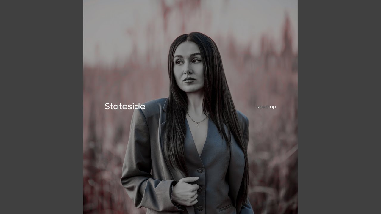 Stateside (Sped Up)