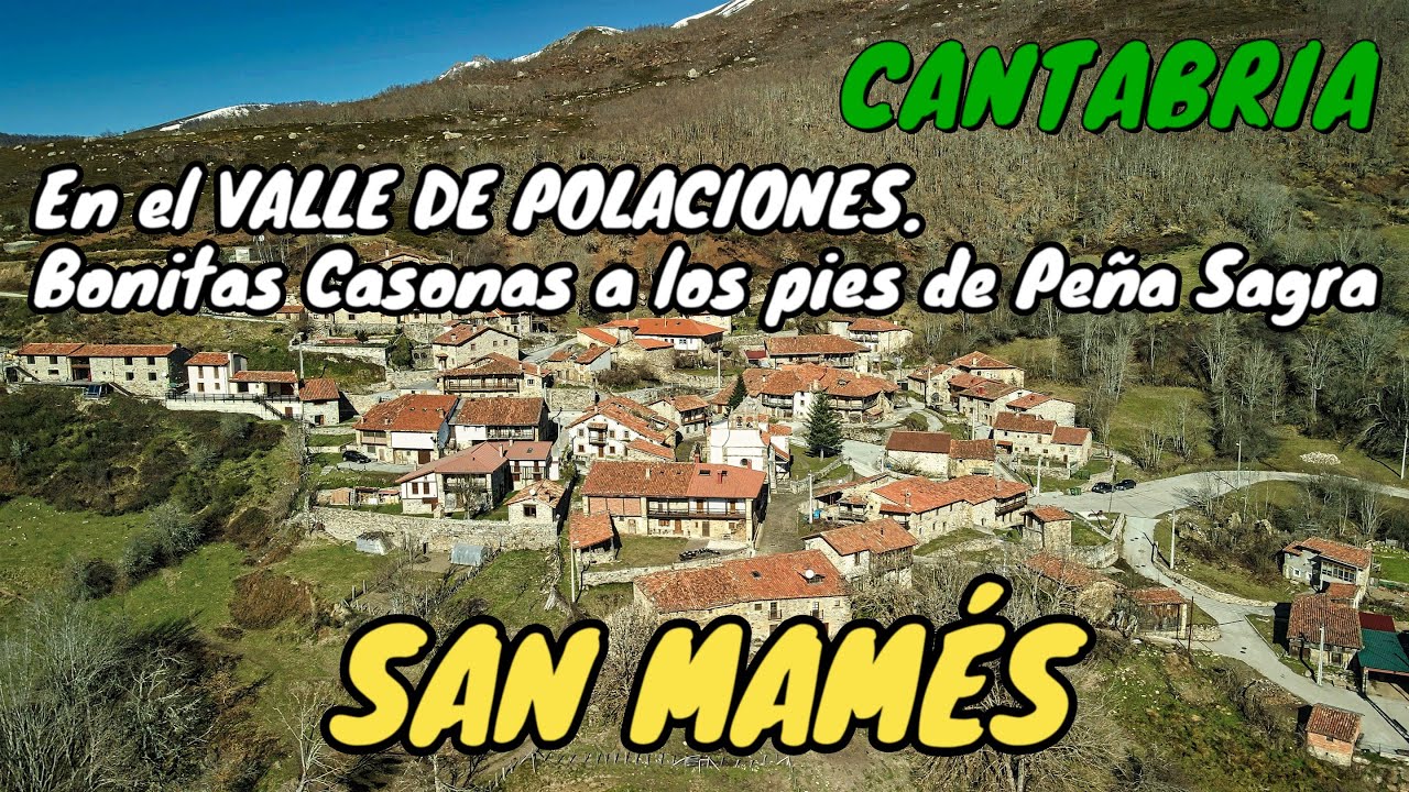 SAN MAMÉS. En el Valle de POLACIONES. Bonitas Casonas a los pies de Peña Sagra. CANTABRIA.