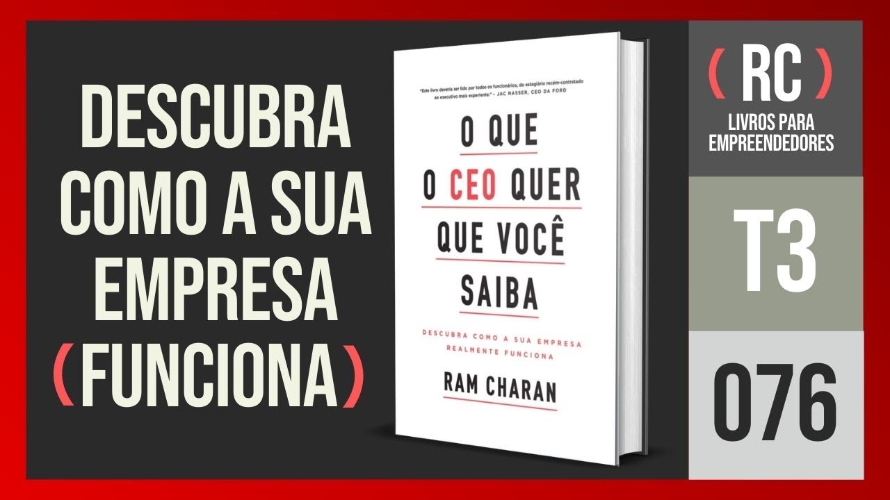 T3#076 O que o CEO quer que você saiba | Ram Charam