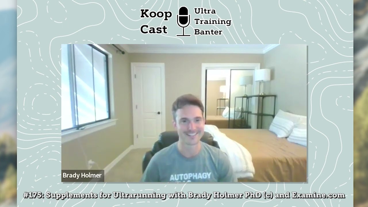 Supplements for Ultrarunning with Brady Holmer PhD (c) and Examine.com | KoopCast Episode 175