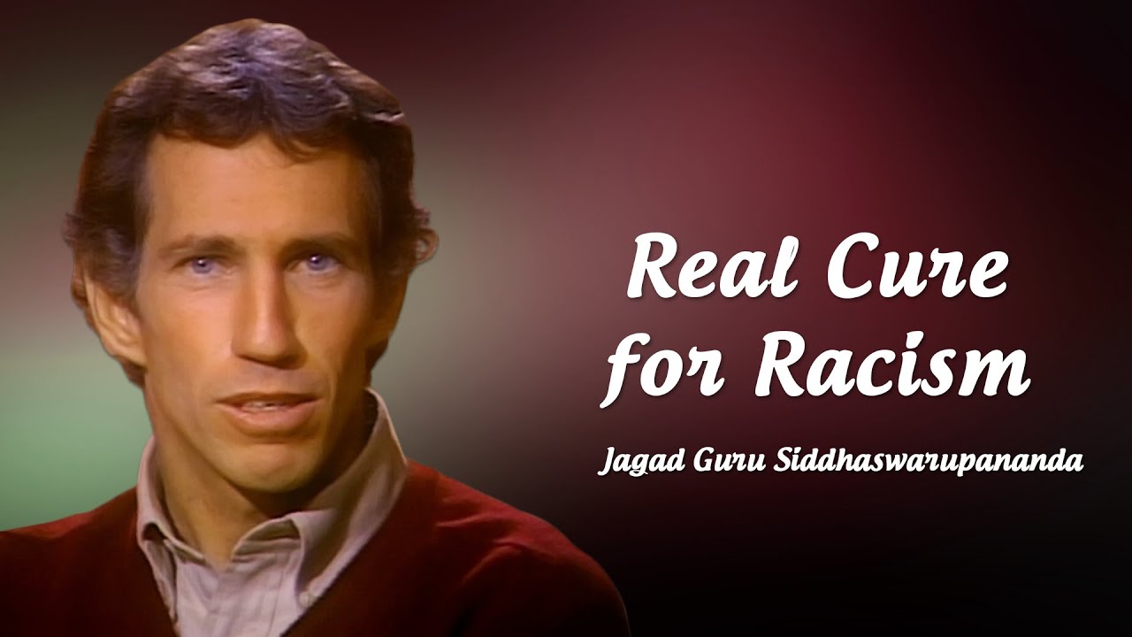 The Real Cure for Racism | Jagad Guru Siddhaswarupananda Paramahamsa