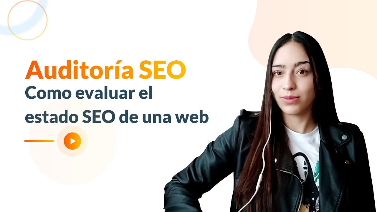 Auditoría SEO ¿Cómo evaluar el estado SEO de una web? ¡Sigue este paso a paso!