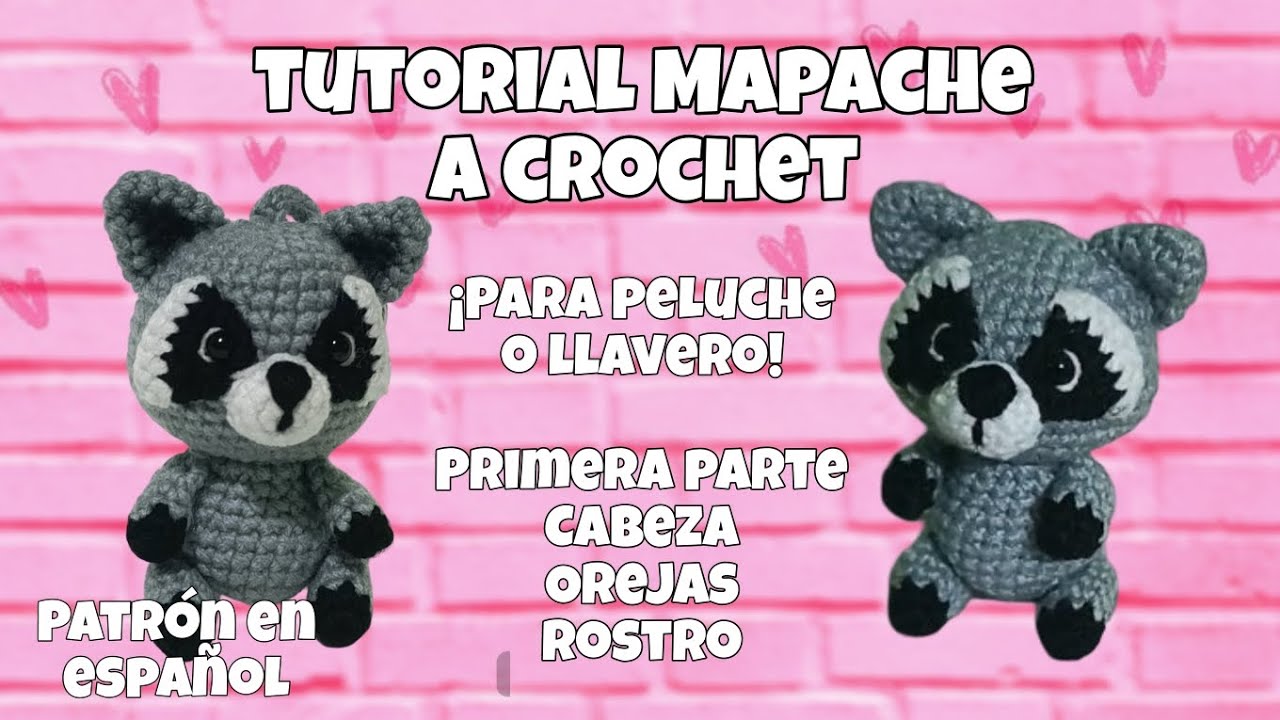 TUTORIAL de MAPACHE AMIGURUMI tejido a CROCHET proyecto F&Aacute;CIL perfecto para LLAVEROS 1/2 partes