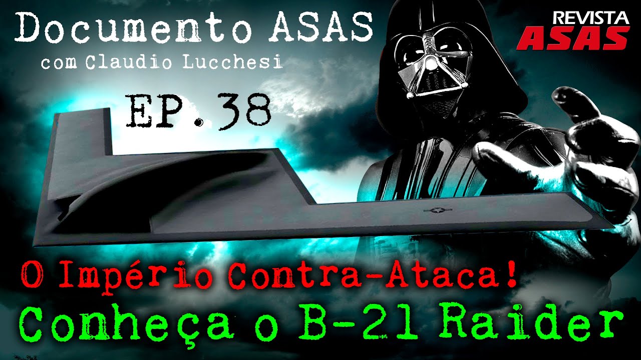 O Império Contra-Ataca! Conheça o B-21 Raider – #Documento Revista Asas Ep 038