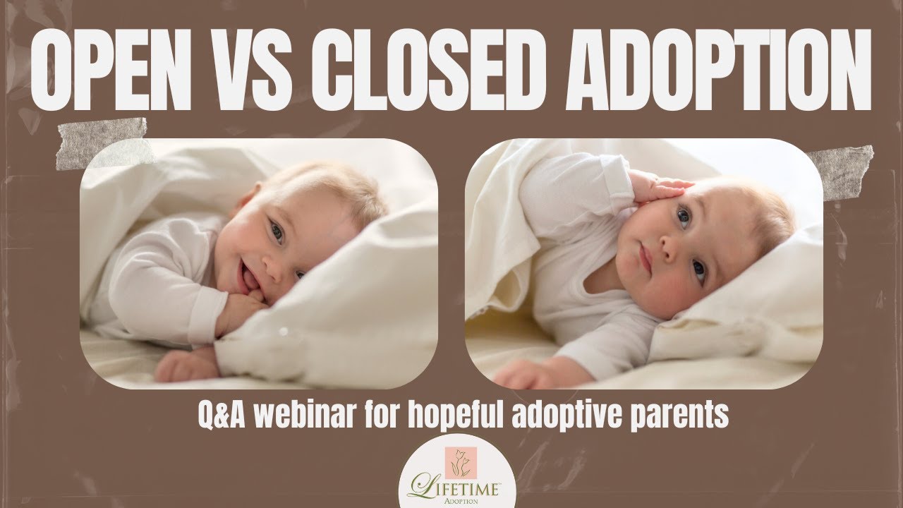 Open vs. Closed Adoption &ndash; Q&A Webinar for Hopeful Adoptive Parents