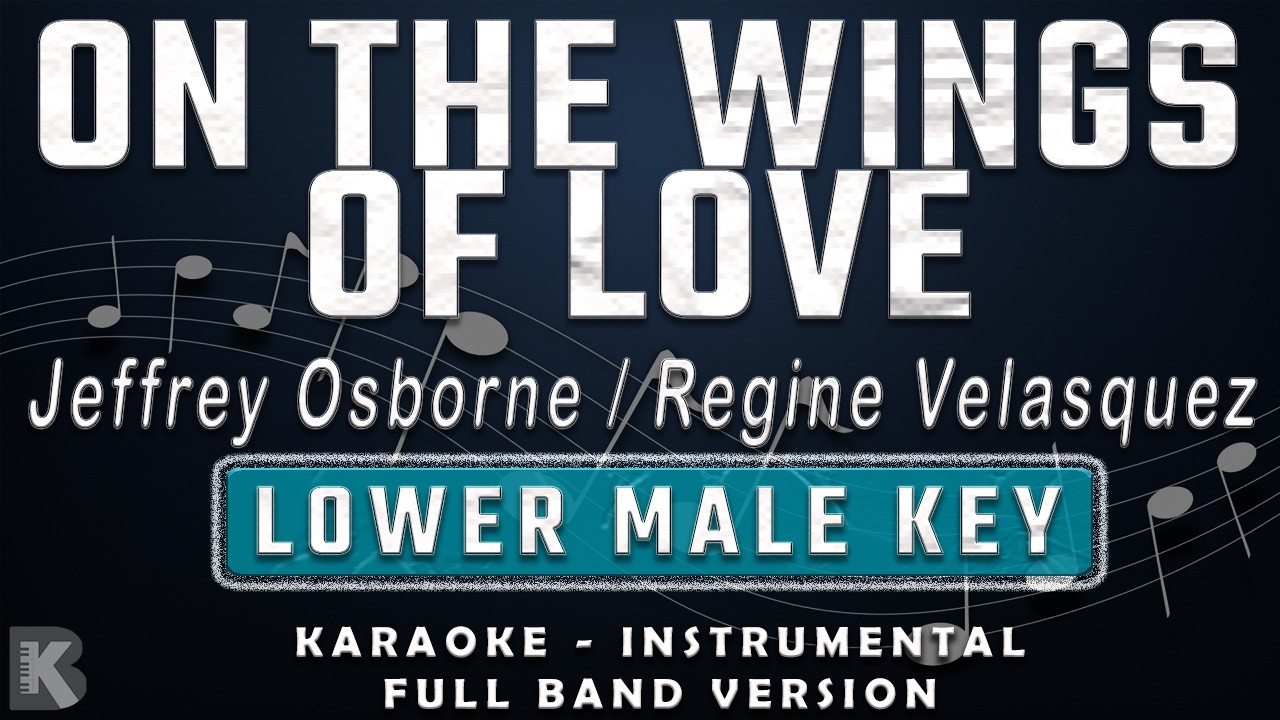 On The Wings of Love - Jeffrey Osborne / Regine Velasquez (Full Band Karaoke) Lower Male Key