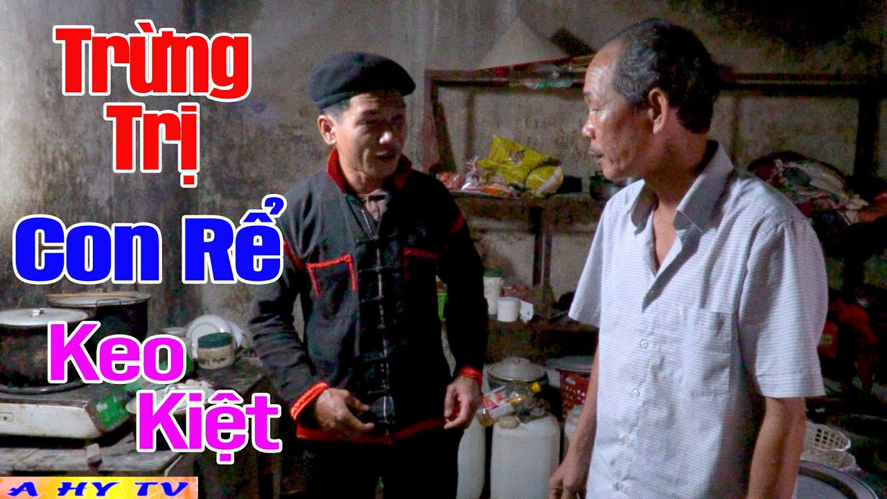BÔ VỢ TRỪNG TRỊ CON RỂ KEO KIỆT - Phim Hài 2021 A Hy Mới Hay Cười Vỡ Bụng - Gậy Ông Đập Lưng Ông