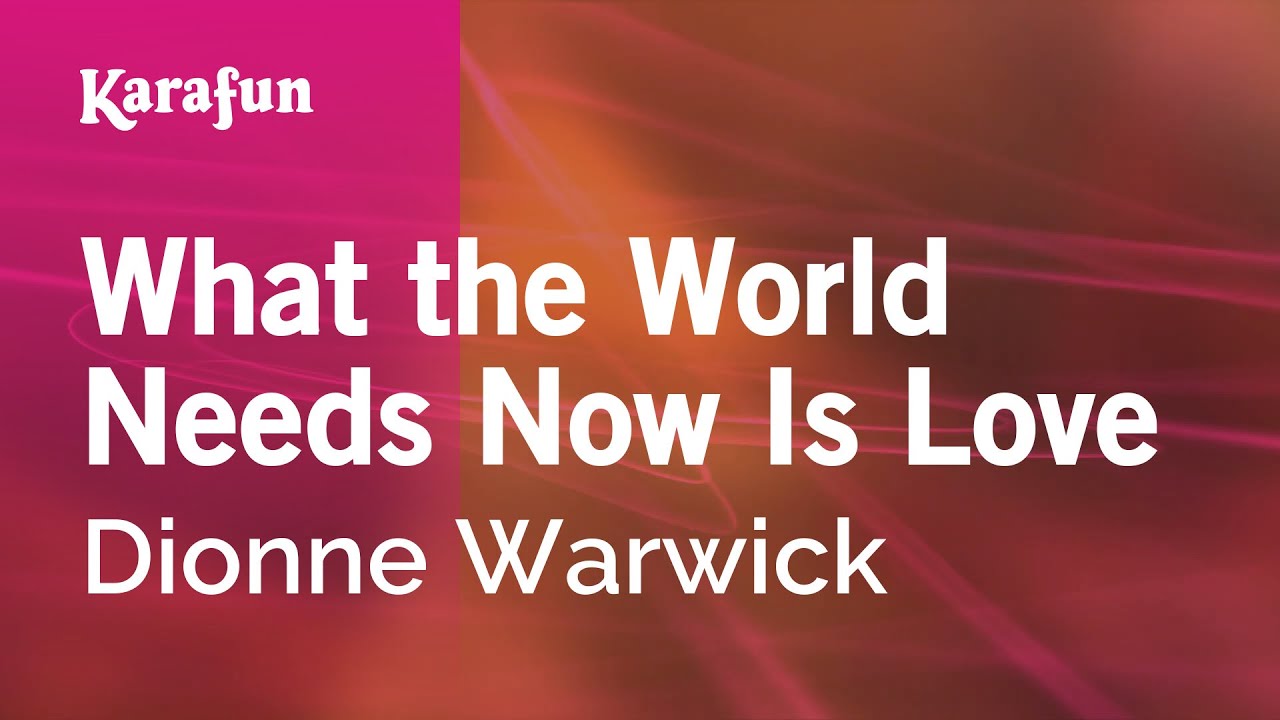 What the World Needs Now Is Love - Dionne Warwick | Karaoke Version | KaraFun
