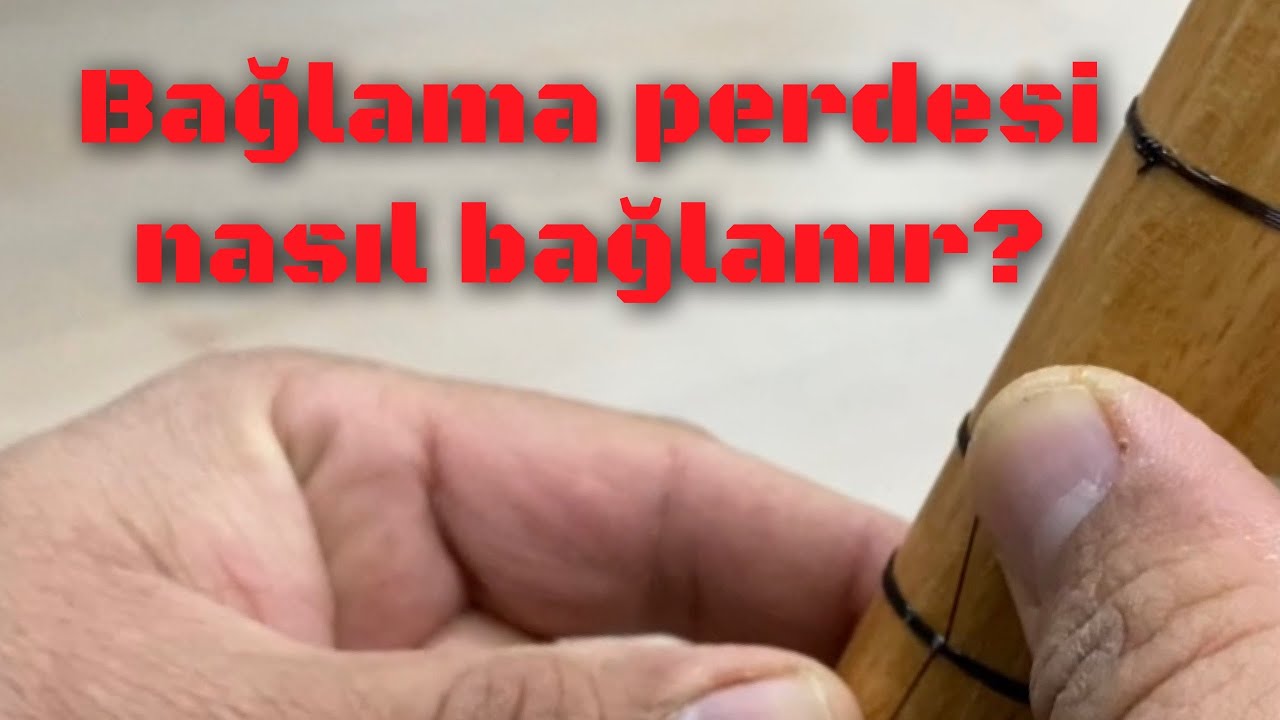 Bağlama perdesi nasıl bağlanır?￼