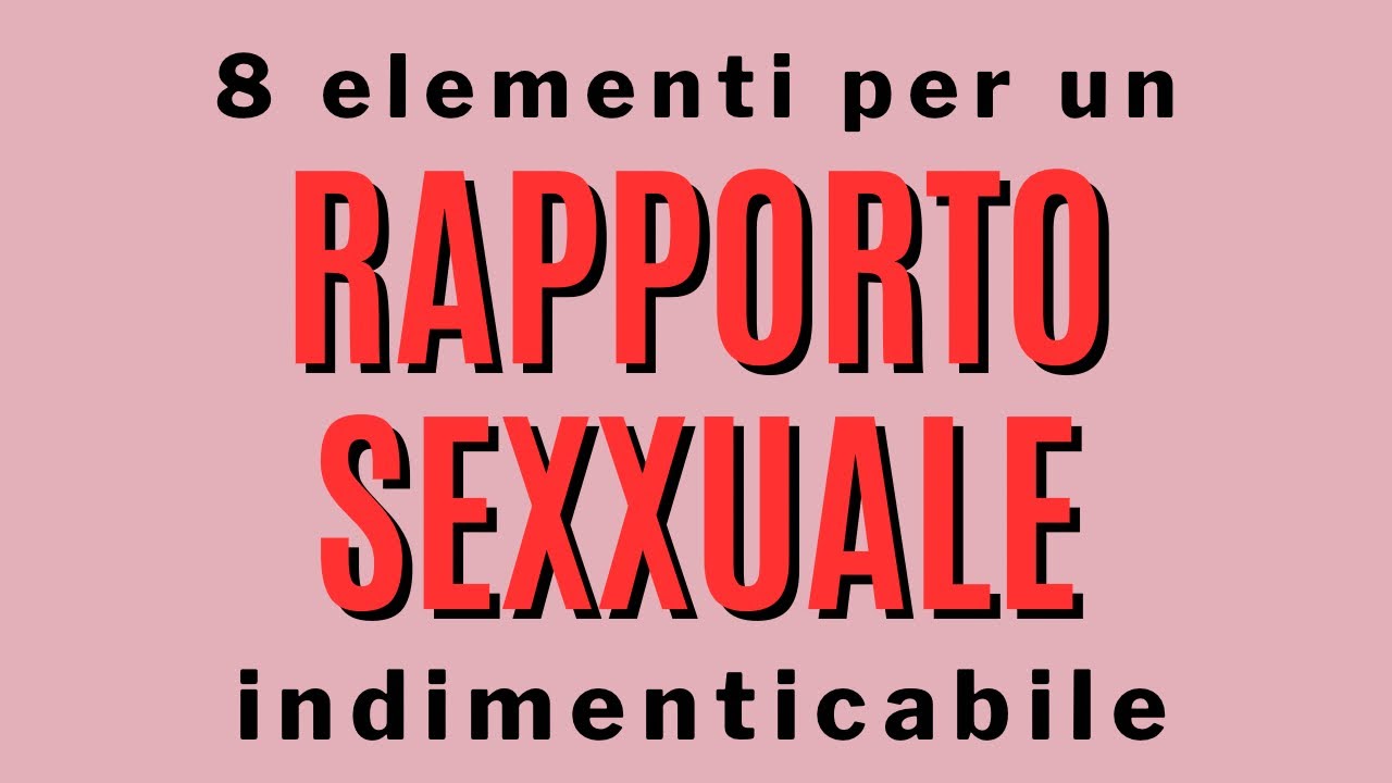 8 elementi di un rapporto sessuale indimenticabile