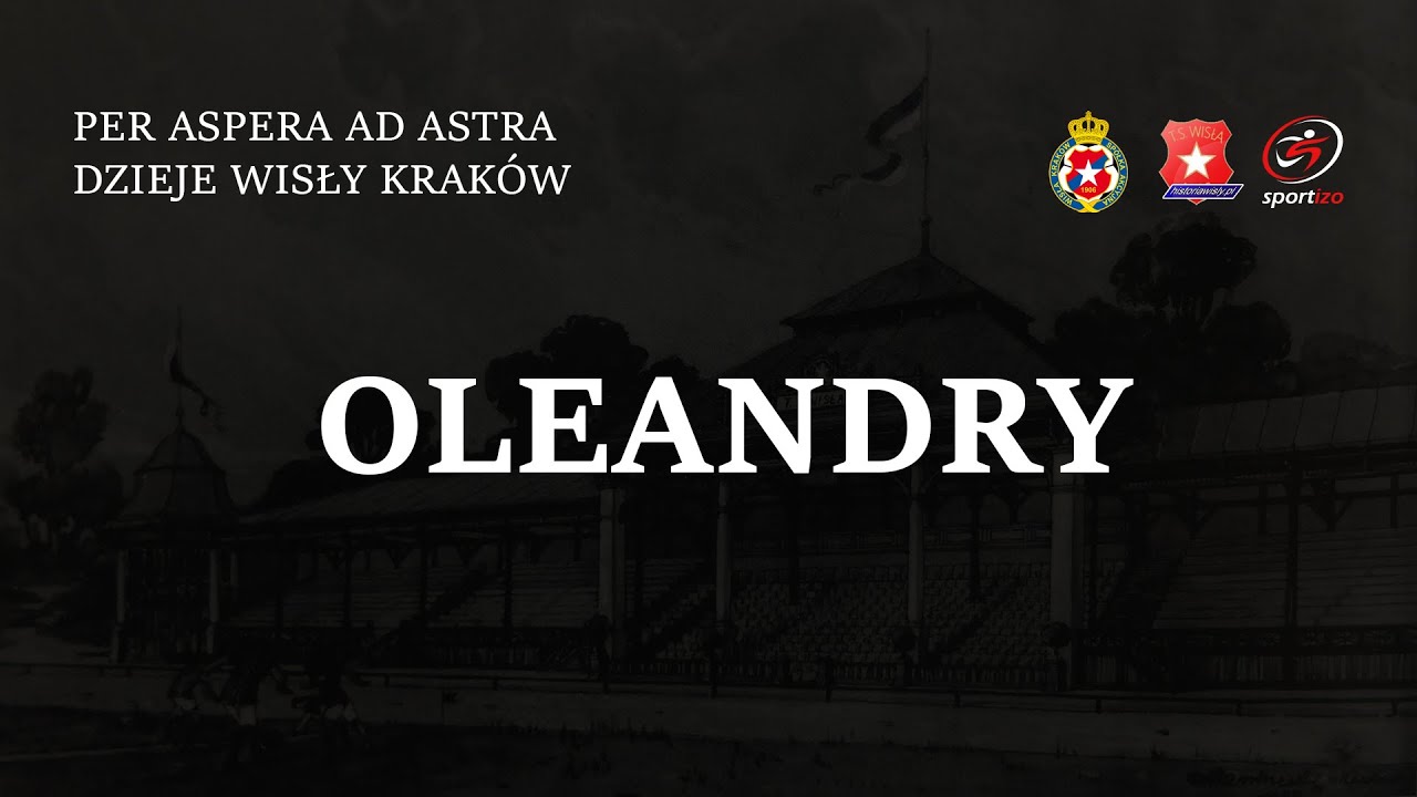 Per aspera ad astra. Dzieje Wisły Kraków. #1 Oleandry