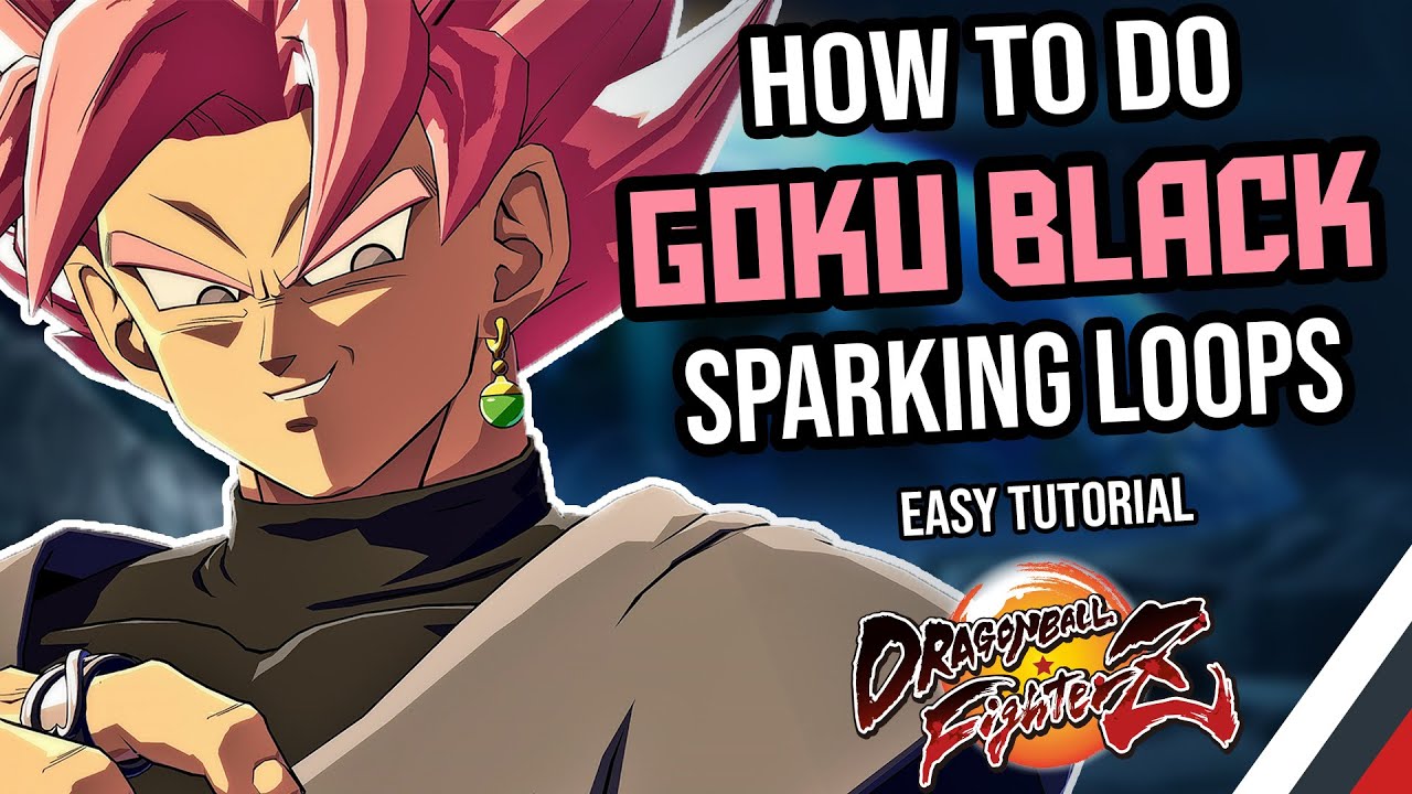 How to do GOKU BLACK SPARKING LOOPS Combo Guide/Tutorial - Dragon Ball FighterZ | ImmaculateIan