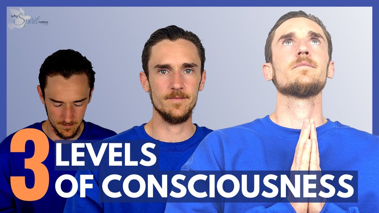 What is Consciousness? The 3 Levels of Consciousness Explained.