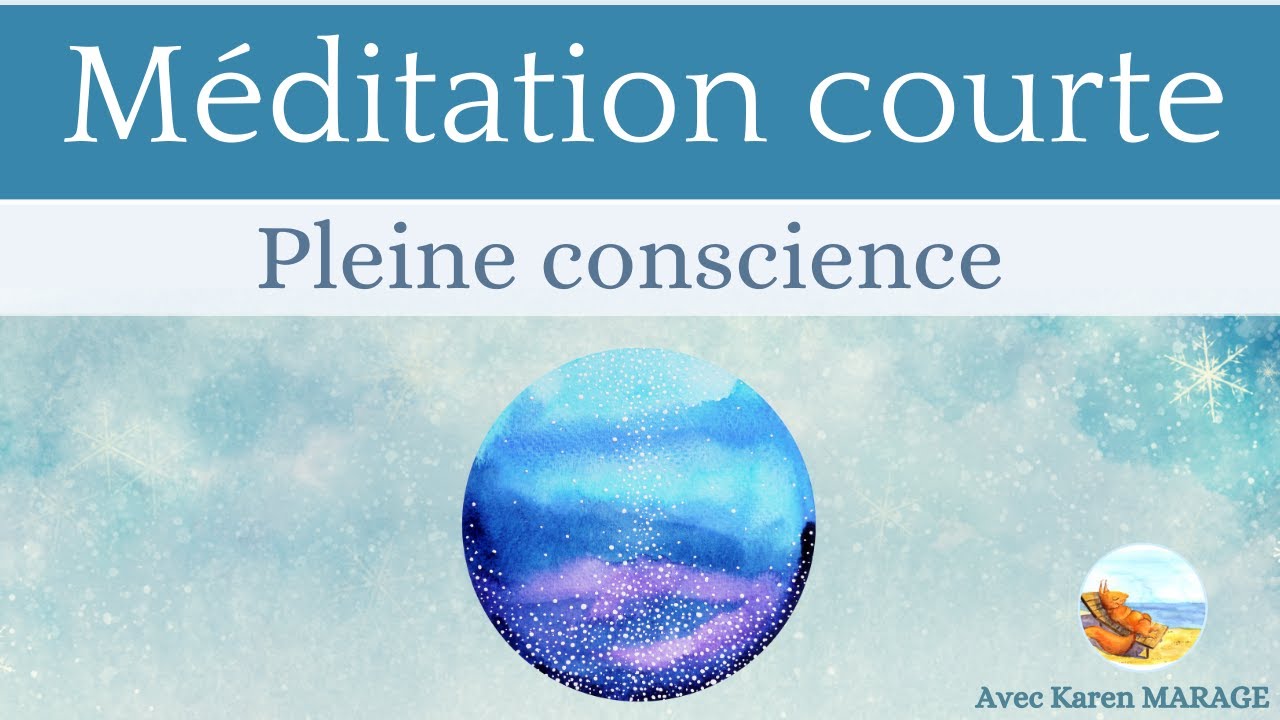 Méditation guidée de pleine conscience - Tous niveaux - 15 min - guide voix et musique