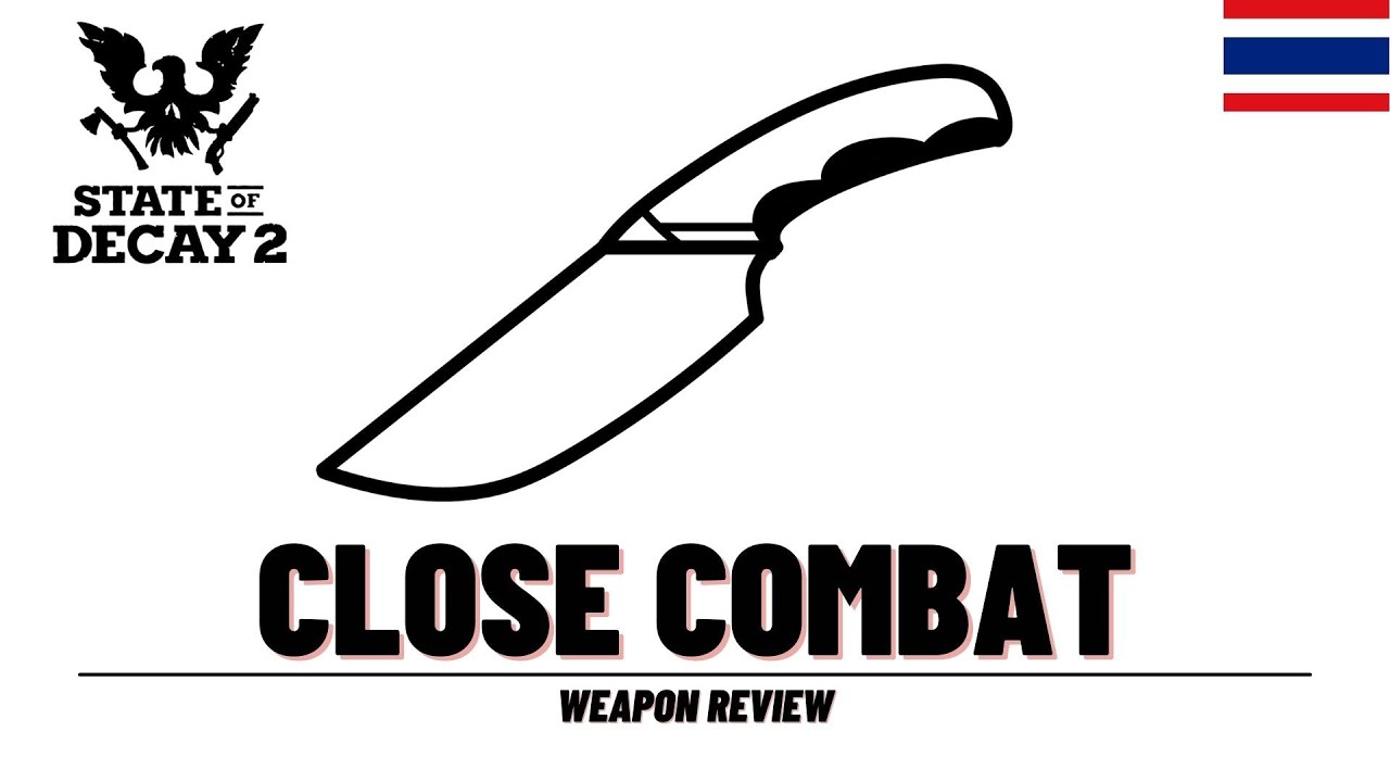 [ Weapon Review ] State of Decay 2 ฤทธิ์มีดสั้น