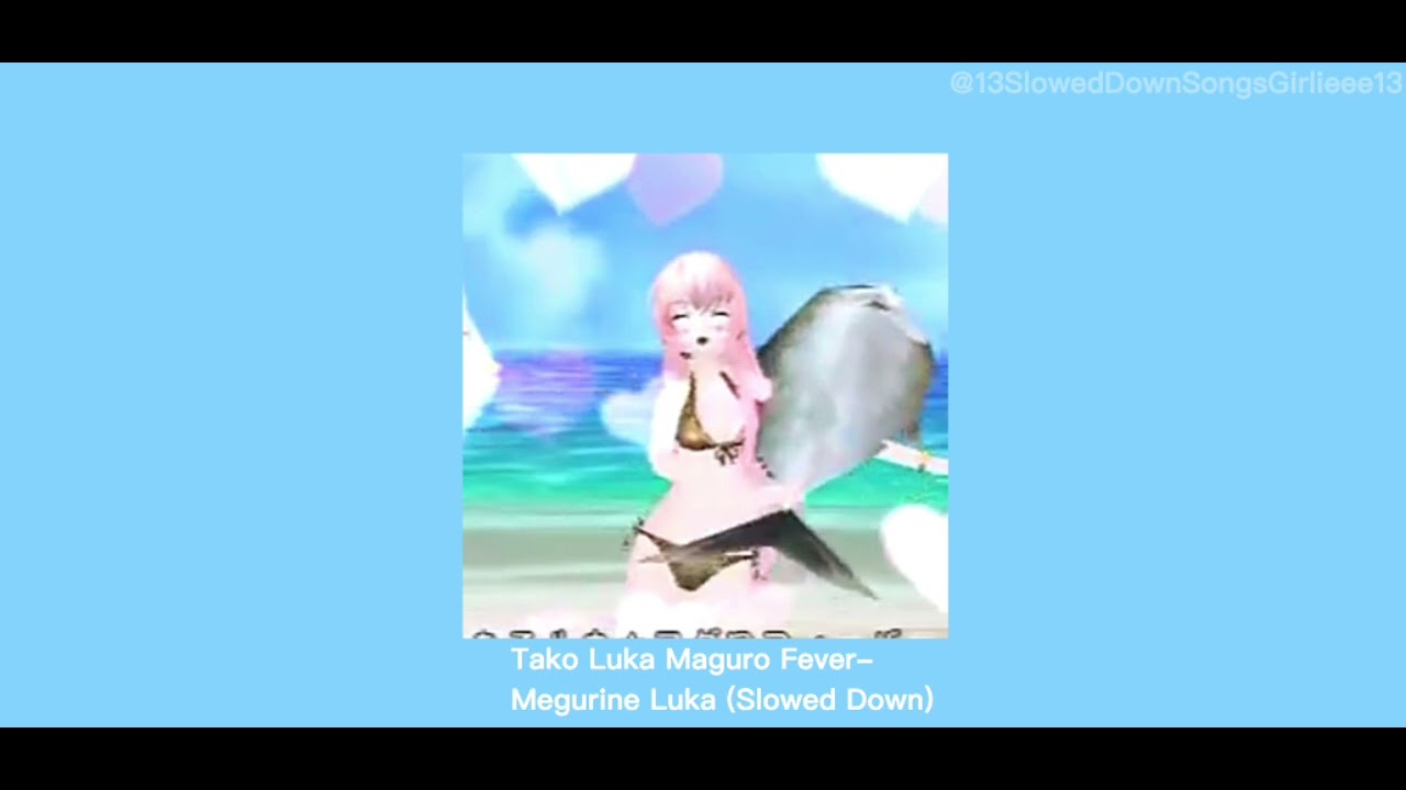 Tako Luka Maguro Fever-Megurine Luka (Slowed Down)