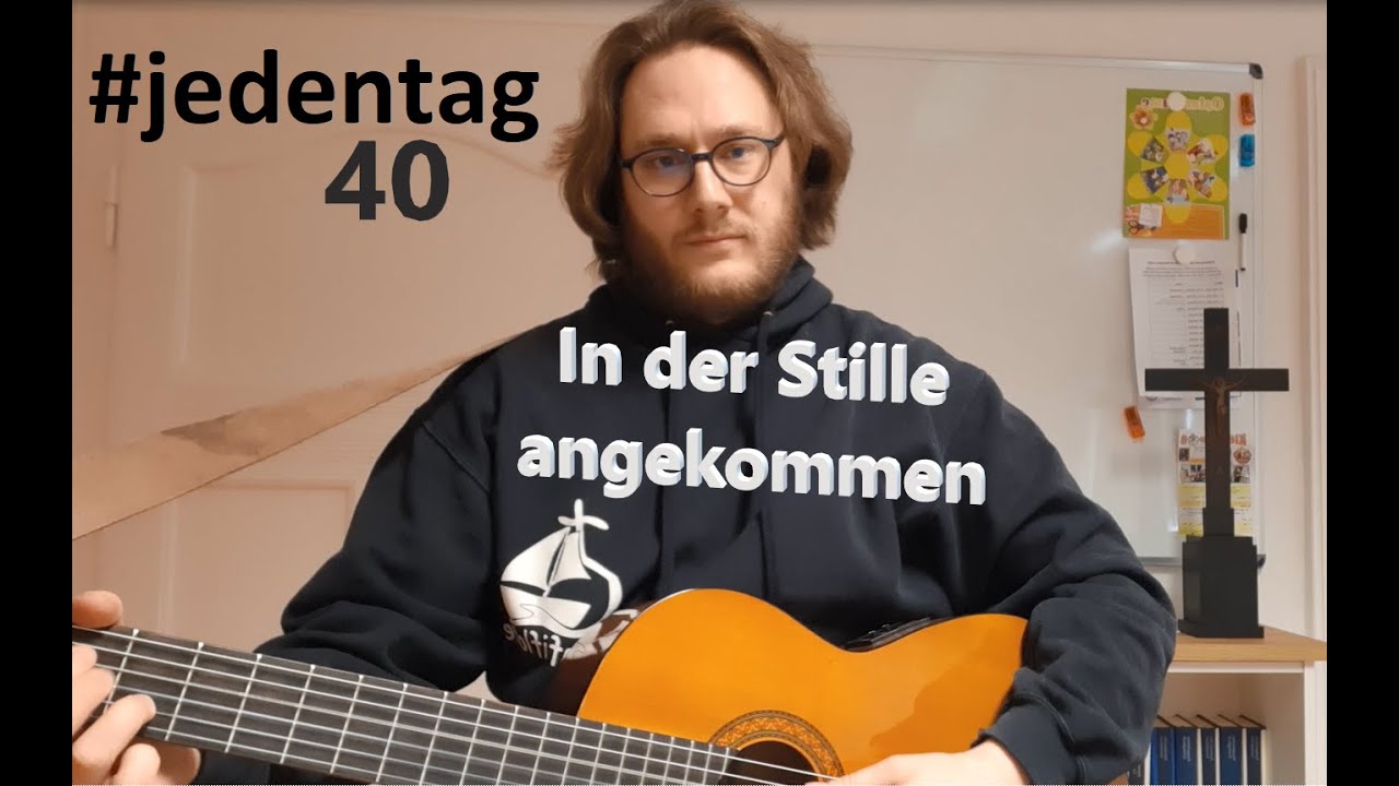 #jedentag 40: In der Stille angekommen - Zum Anhören und Mitsingen