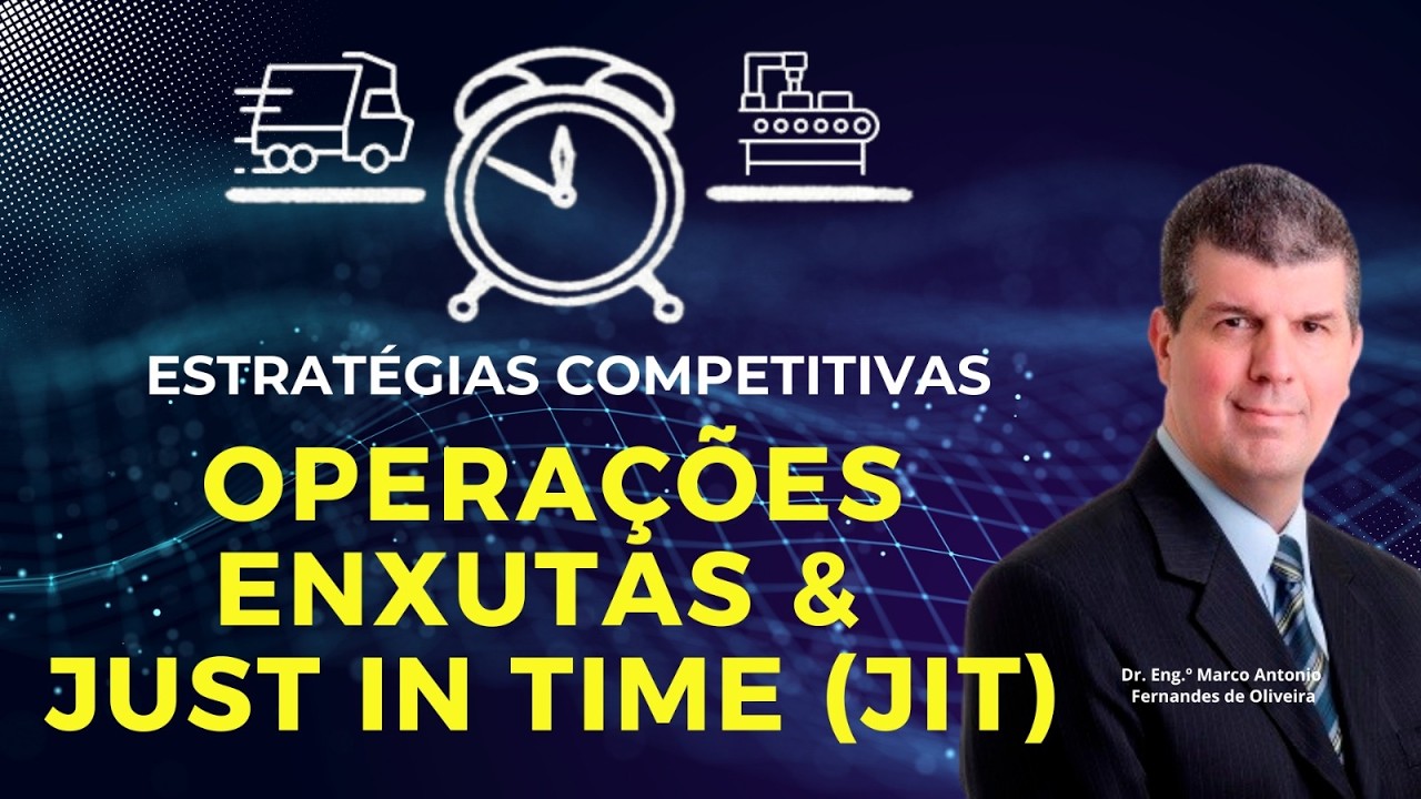 Estratégias competitivas - Operações enxutas & just in time (JIT)