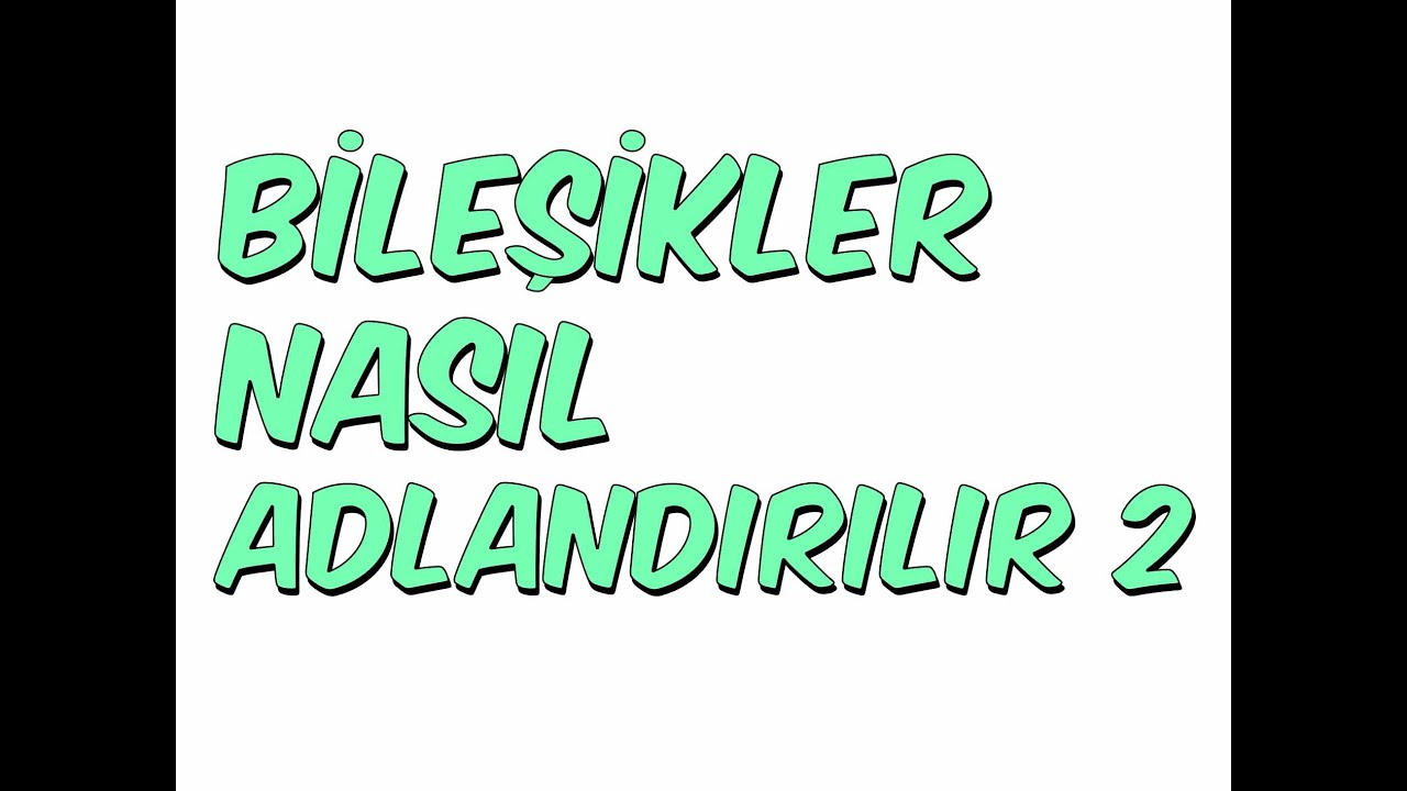 12dk'da BİLEŞİKLER NASIL ADLANDIRILIR 2
