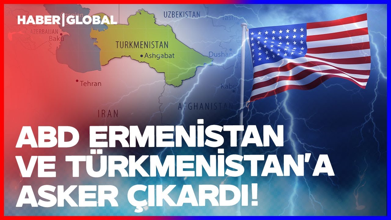ABD Ermenistan ve Türkmenistan Sınırına Asker Gönderdi! İran Kıskacı Genişliyor