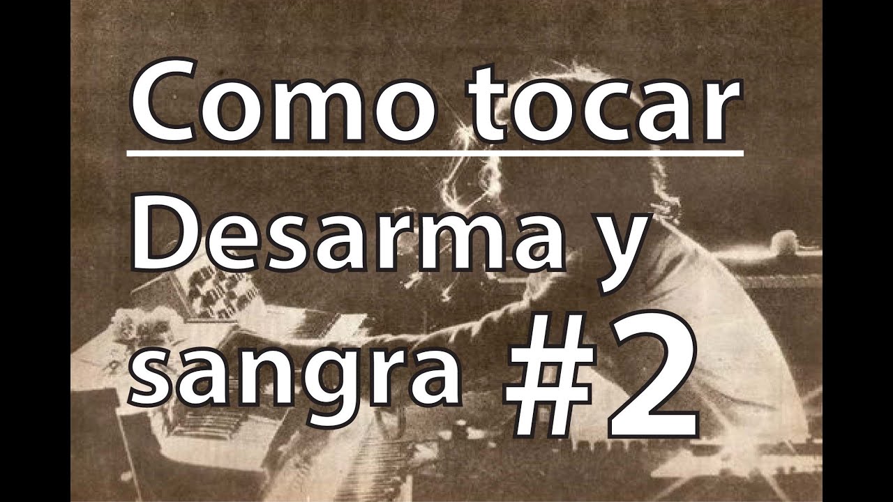 Como tocar desarma y sangra (Seru Giran) - Parte 2/6 - Estrofa e inter