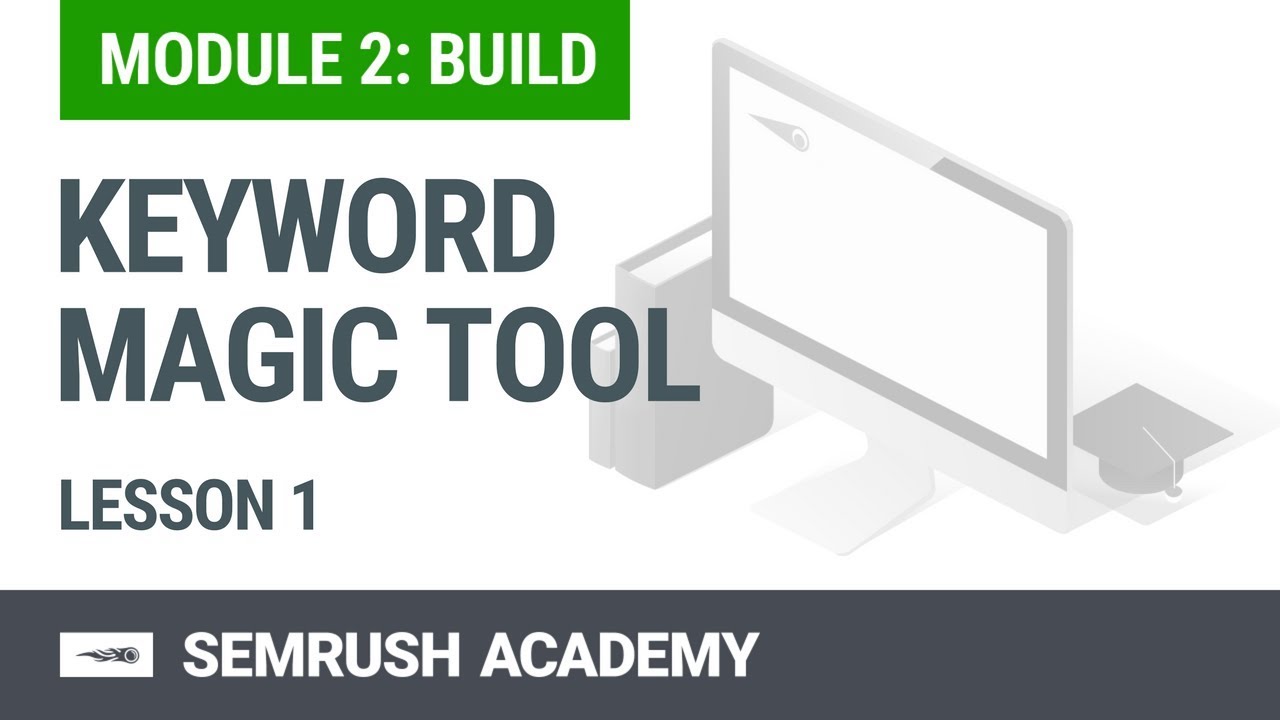 Module 2. Lesson 1. Keyword Magic Tool