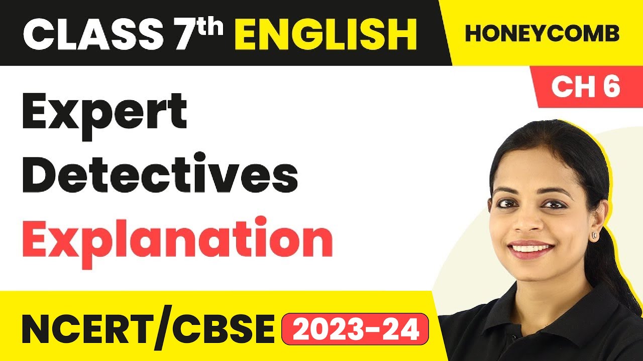 Class 7 English Chapter 6 Explanation | Expert Detectives Explanation | Class 7 English