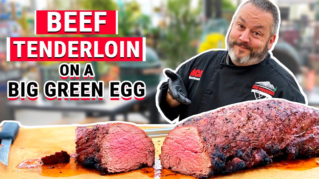 Beef Tenderloin On A Big Green Egg - Ace Hardware