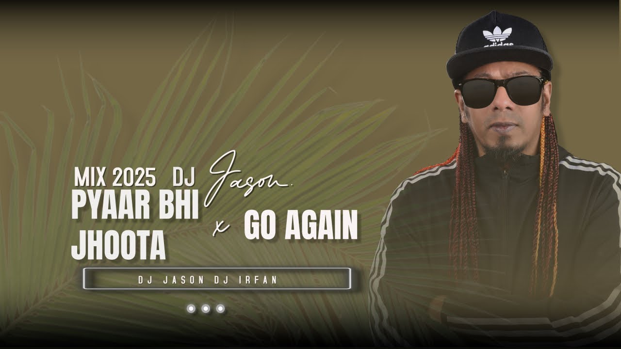Pyaar Bhi Jhootha X Go Again ( Dj Jason  X Dj Irfan )