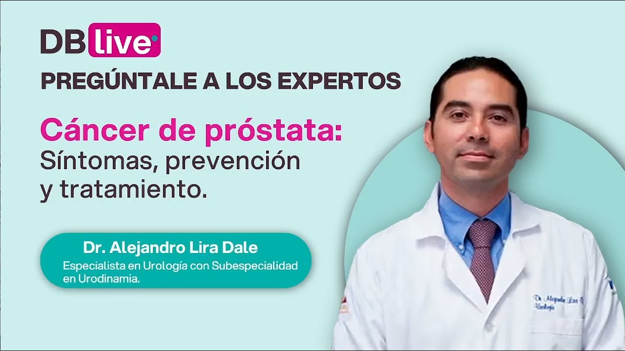 DBLIVE: Cáncer de Próstata: Síntomas, prevención y tratamiento por Dr. Alejandro De Lira