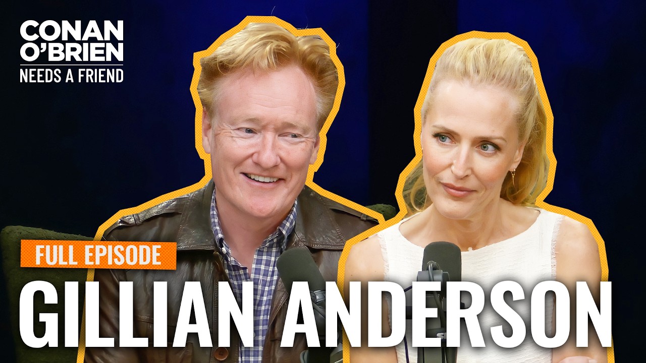 Gillian Anderson (Full Episode) | Conan O'Brien Needs A Friend