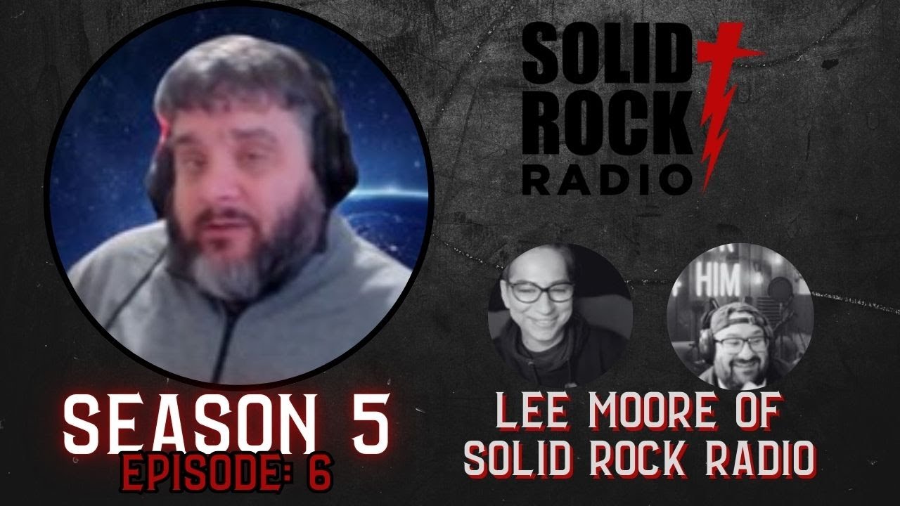 Season 5 Ep 6 Lee Moore of Solid Rock Radio