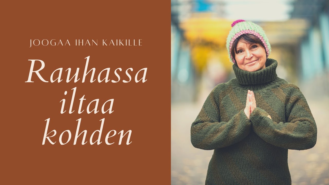 Yin-jooga, rauhassa iltaa kohden - Joogaa Ihan Kaikille